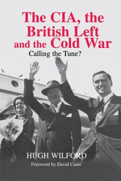 The CIA, the British Left and the Cold War (eBook, ePUB) - Wilford, Hugh
