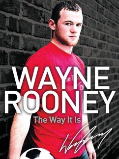 Wayne Rooney: The Way It Is (eBook, ePUB) - Rooney, Wayne