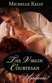 The Virgin Courtesan (Mills & Boon Historical Undone) (eBook, ePUB)