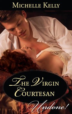 The Virgin Courtesan (Mills & Boon Historical Undone) (eBook, ePUB) - Kelly, Michelle