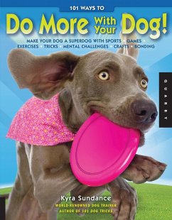 101 Ways to Do More with Your Dog (eBook, ePUB) - Sundance, Kyra