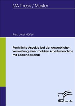 Rechtliche Aspekte bei der gewerblichen Vermietung einer mobilen Arbeitsmaschine mit Bedienpersonal (eBook, PDF) - Möffert, Franz-Josef