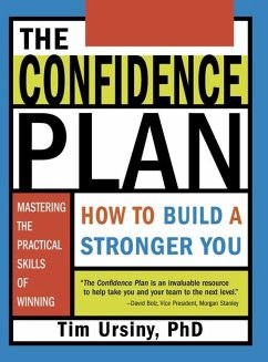 The Confidence Plan (eBook, ePUB) - Ursiny, Tim The Confidence Plan (eBook, ePUB) - Ursiny, Tim