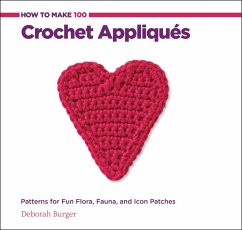 How to Make 100 Crochet Appliques (eBook, PDF) - Burger, Deborah