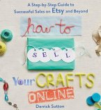 How to Sell Your Crafts Online (eBook, ePUB)