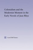Colonialism and the Modernist Moment in the Early Novels of Jean Rhys (eBook, ePUB)