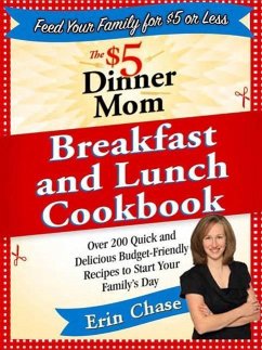 The $5 Dinner Mom Breakfast and Lunch Cookbook (eBook, ePUB) - Chase, Erin