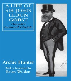 A Life of Sir John Eldon Gorst (eBook, ePUB) - Hunter, Archie