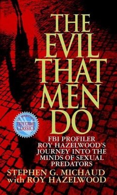 The Evil That Men Do (eBook, ePUB) - Michaud, Stephen G.; Hazelwood, Roy