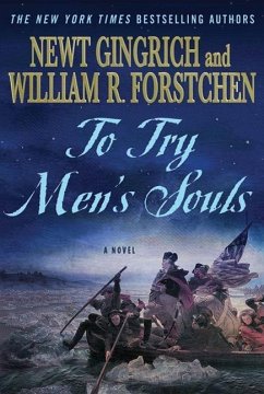 To Try Men's Souls (eBook, ePUB) - Gingrich, Newt; Forstchen, William R.