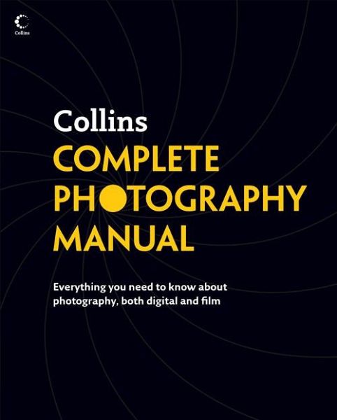 Collins Complete Photography Manual (eBook, ePUB) Collins Complete Photography Manual (eBook, ePUB)
