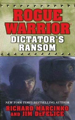 Rogue Warrior: Dictator's Ransom (eBook, ePUB) - Marcinko, Richard; Defelice, Jim