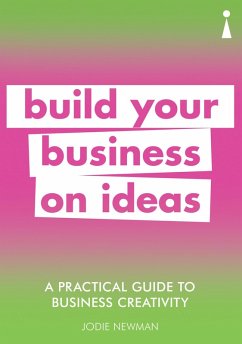 A Practical Guide to Business Creativity (eBook, ePUB) - Newman, Jodie