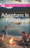 Adventures In Parenthood (Mills & Boon Superromance) (eBook, ePUB)