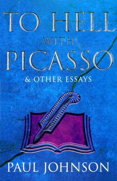 To Hell with Picasso & Other Essays (eBook, ePUB) - Johnson, Paul