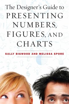 The Designer's Guide to Presenting Numbers, Figures, and Charts (eBook, ePUB) - Bigwood, Sally; Spore, Melissa