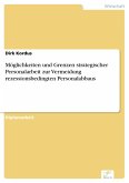 Möglichkeiten und Grenzen strategischer Personalarbeit zur Vermeidung rezessionsbedingten Personalabbaus (eBook, PDF)