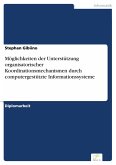 Möglichkeiten der Unterstützung organisatorischer Koordinationsmechanismen durch computergestützte Informationssysteme (eBook, PDF)