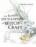 The Element Encyclopedia of Witchcraft: The Complete A-Z for the Entire Magical World (eBook, ePUB)