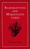 Bloodletting and Miraculous Cures (eBook, ePUB) Bloodletting and Miraculous Cures (eBook, ePUB)