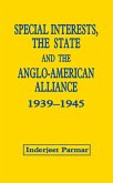 Special Interests, the State and the Anglo-American Alliance, 1939-1945 (eBook, PDF)