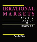 Irrational Markets and the Illusion of Prosperity (eBook, PDF) Irrational Markets and the Illusion of Prosperity (eBook, PDF)