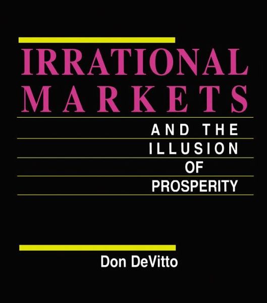 Irrational Markets and the Illusion of Prosperity (eBook, PDF)
