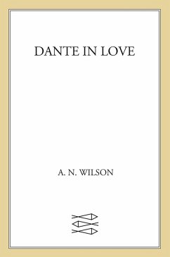 Dante in Love (eBook, ePUB) - Wilson, A. N.