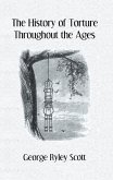 The History Of Torture (eBook, ePUB) The History Of Torture (eBook, ePUB)