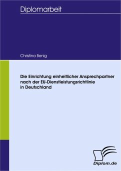 Die Einrichtung einheitlicher Ansprechpartner nach der EU-Dienstleistungsrichtlinie in Deutschland (eBook, PDF) - Benig, Christina