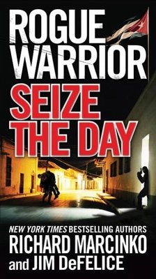 Rogue Warrior: Seize the Day (eBook, ePUB) - Marcinko, Richard; Defelice, Jim