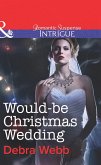 Would-Be Christmas Wedding (Mills & Boon Intrigue) (Colby Agency: The Specialists, Book 3) (eBook, ePUB)