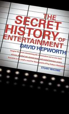 The Secret History of Entertainment (eBook, ePUB) - Hepworth, David