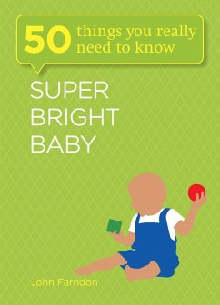 Super Bright Baby: 50 Things You Really Need to Know (eBook, ePUB) - Farndon, John