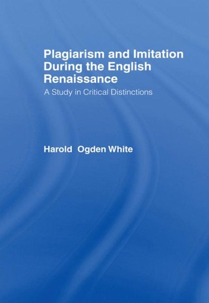 Plagiarism and Imitation During the English Renaissance (eBook, ePUB)