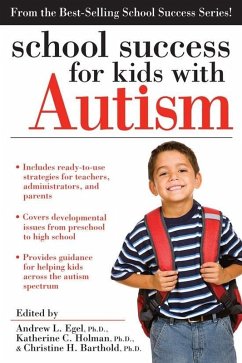 School Success for Kids with Autism (eBook, ePUB) - Egel, Andrew; Holman, Katherine; Barthold, Christine