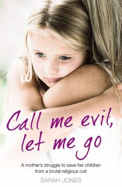 Call Me Evil, Let Me Go (eBook, ePUB) - Jones, Sarah
