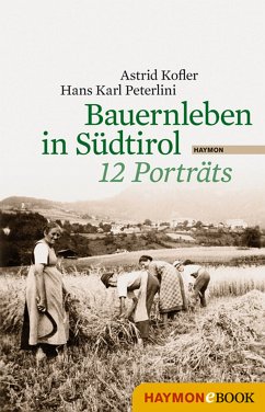 Bauernleben in Südtirol (eBook, ePUB) - Kofler, Astrid; Peterlini, Hans Karl