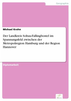 Der Landkreis Soltau-Fallingbostel im Spannungsfeld zwischen der Metropolregion Hamburg und der Region Hannover (eBook, PDF) - Krohn, Michael