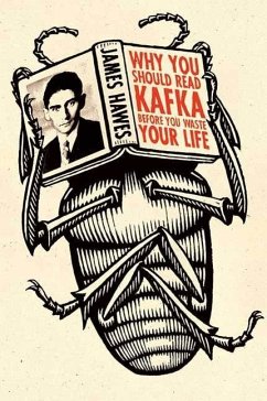 Why You Should Read Kafka Before You Waste Your Life (eBook, ePUB) - Hawes, James