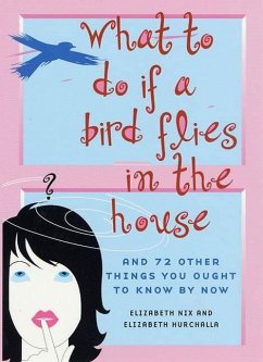 What to Do If a Bird Flies in the House (eBook, ePUB) - Nix, Elizabeth; Hurchalla, Elizabeth