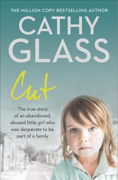 Cut: The true story of an abandoned, abused little girl who was desperate to be part of a family (eBook, ePUB) - Glass, Cathy