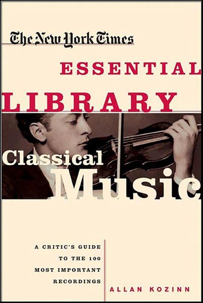 The New York Times Essential Library: Classical Music (eBook, ePUB) The New York Times Essential Library: Classical Music (eBook, ePUB)