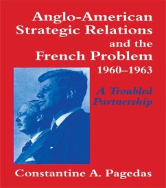 Anglo-American Strategic Relations and the French Problem, 1960-1963 (eBook, PDF) - Pagedas, Constantine A.