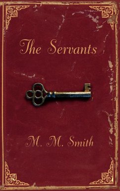 The Servants (eBook, ePUB) - Smith, M. M.