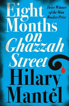 Eight Months on Ghazzah Street (eBook, ePUB) - Mantel, Hilary