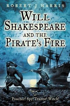 Will Shakespeare and the Pirate's Fire (eBook, ePUB) - Harris, Robert J.