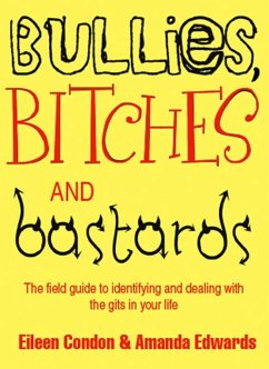 Bullies, Bitches and Bastards (eBook, ePUB) - Condon, Eileen; Edwards, Amanda