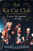 The Kit-Cat Club: Friends Who Imagined a Nation (eBook, ePUB)