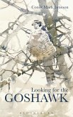 Looking for the Goshawk (eBook, ePUB) Looking for the Goshawk (eBook, ePUB)